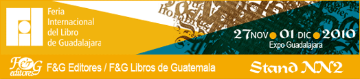 F&G Editores / F&G Libros de Guatemala en la FIL. Feria Internacional del Libro de Guadalajara. Stand NN2. 27 noviembre al 1 de diciembre de 2010