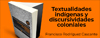 Textualidades indígenas y discursividades coloniales